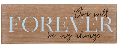 Unframed Wall sign - You will Forever Be My Always